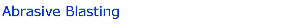 Text Box: Abrasive Blasting